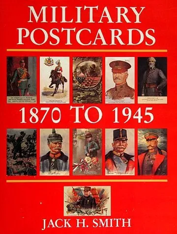 фото, Военные открытки 1870-1945 гг. / Military Postcards 1870 to 1945 гг. - Smith J.H. - 1988 - *.pdf