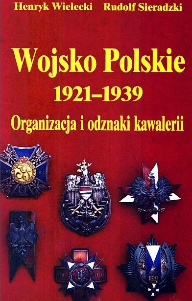 Wojsko Polskie 1921-1939. Organizacja i odznaki kawaleriii - *.pdf Ціна
